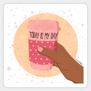 TODAY IS MY DAY Magnet